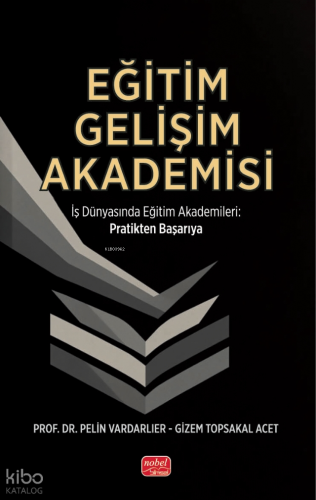 Eğitim Gelişim Akademisi;İş Dünyasında Eğitim Akademileri - Pratikten Başarıya