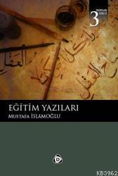 Eğitim Yazıları Mustafa İslamoğlu