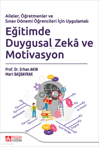 Eğitimde Duygusal Zeka ve Motivasyon Erhan Akın