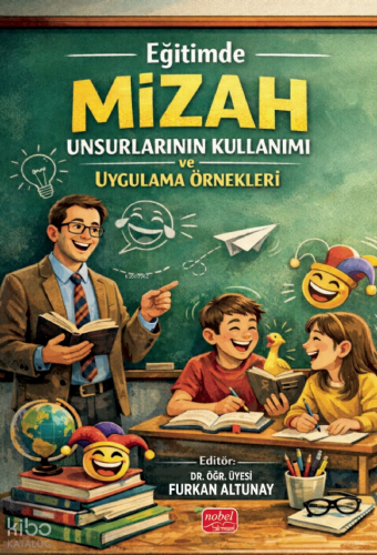 Eğitimde Mizah Unsurlarının Kullanımı ve Uygulama Örnekleri Kolektif