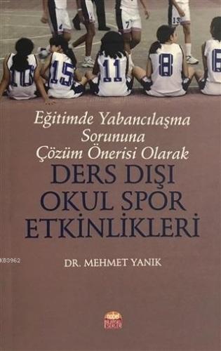 Eğitimde Yabancılaşma Sorununa Çözüm Önerisi Olarak Ders Dışı Okul Spor Etkinlikleri