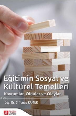 Eğitimin Sosyal ve Kültürel Temelleri; Kavramlar, Olgular ve Olaylar