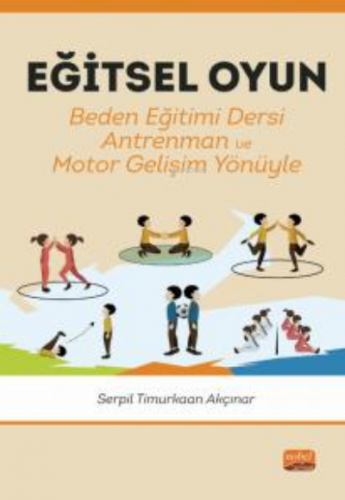 Eğitsel Oyun Beden Eğitimi Dersi;Antrenman - Motor Gelişim Yönüyle