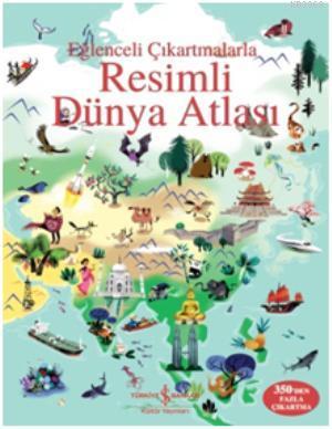 Eğlenceli Çıkartmalarla Resimli Dünya Atlası