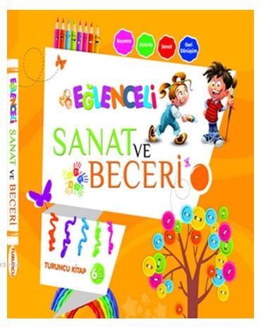 Eğlenceli Sanat ve Beceri Turuncu Kitap (6 Yaş)