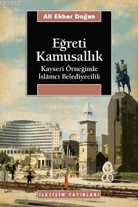 Eğreti Kamusallık; Kayseri Örneğinde İslâmcı Belediyecilik