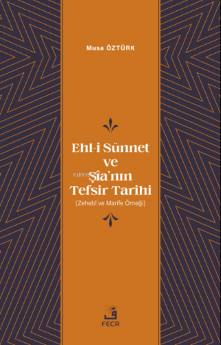 Ehl-i Sünnet ve Şîa’nın Tefsir Tarihi;(Zehebî ve Marife Örneği) Musa 