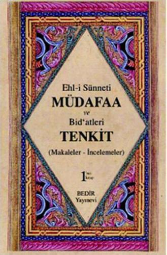 Ehl- i Sünnet'i Müdafaa ve Bid'atleri Tenkid Cilt 1; Makaleler- İncelemeler