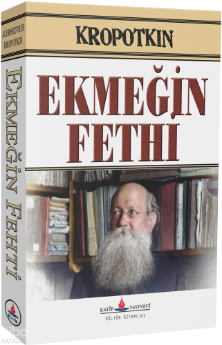 Ekmeğin Fethi Pyotr Alekseyeviç Kropotkin