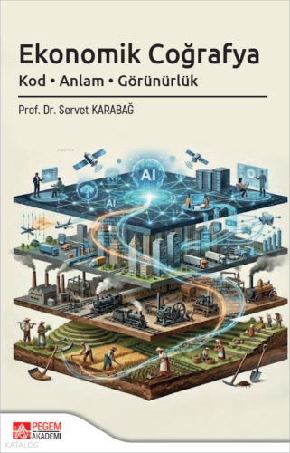 Ekonomik Coğrafya;Kod - Anlam - Görünürlük Servet Karabağ