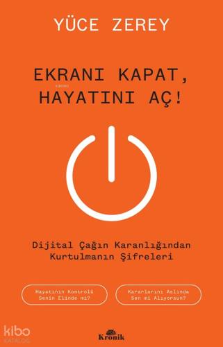 Ekranı Kapat, Hayatını Aç!;Dijital Çağın Karanlığından Kurtulmanın Şifreleri