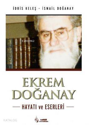 Ekrem Doğanay; Hayatı ve Eserleri İsmail Doğanay