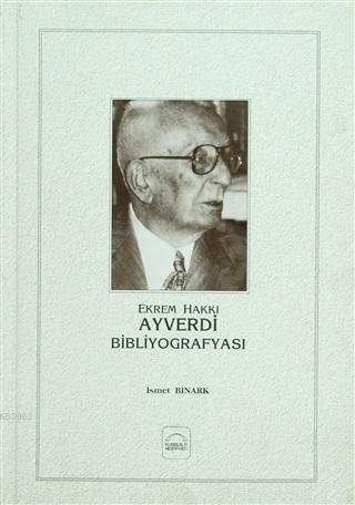 Ekrem Hakkı Ayverdi Bibliyografyası