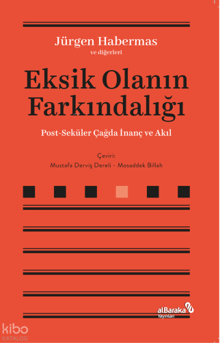 Eksik Olanın Farkındalığı;Post-Seküler Çağda İnanç ve Akıl Jürgen Habe