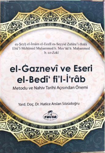 El Gaznevi Ve Eseri El Bedi Fi'l İrab Metodu Ve Nahiv Tarihi Açısından