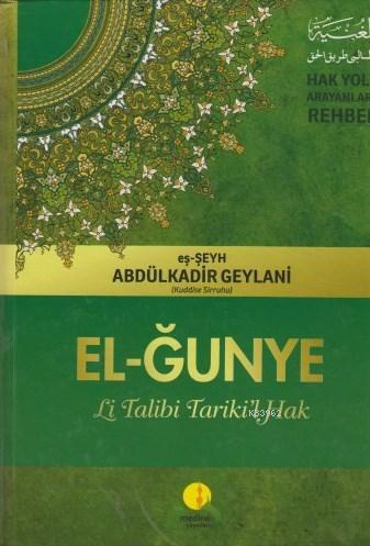 El- Ğunye Li Talibi Tariki'l Hak Abdülkadir Geylani