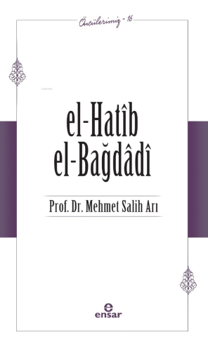 El- Hatib El-Bağdağdi (Öncülerimiz-16) Mehmet Salih Arı