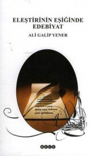 Eleştirinin Eşiğinde Edebiyat Ali Galip Yener