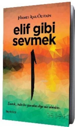 Elif Gibi Sevmek; Sevmek Belki Bir Gün Okur Diye Şair Olmaktır