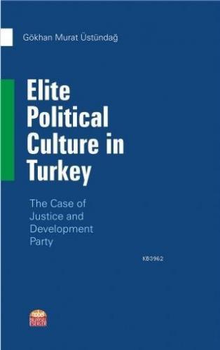 Elite Political Culture in Turkey; The Case of Justice and Development Party