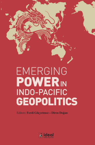Emerging Power In Indo-Pacific Geopolitics Ferdi Güçyetmez