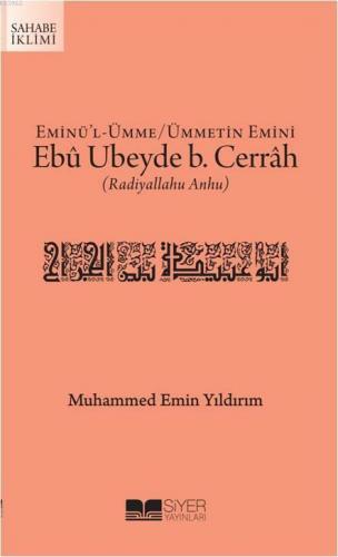Eminü'l Ümme Ümmetin Emini Ebû Ubeyde b. Cerrah (Radıyallahu Anhu) Muh
