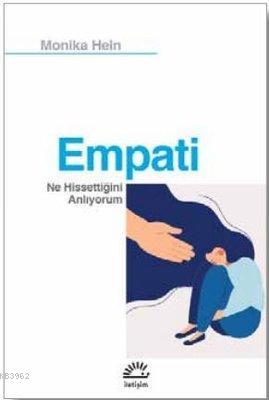 Empati; Ne Hissettiğini Anlıyorum