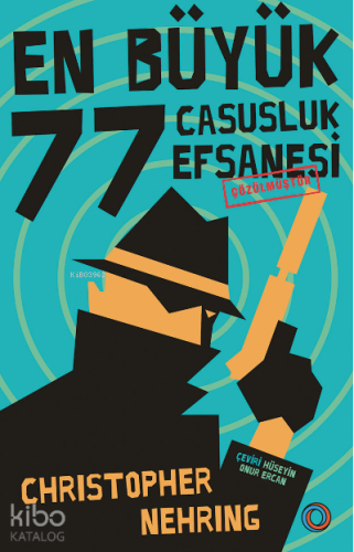 En Büyük 77 Casusluk Efsanesi Çözülmüştür