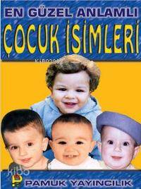 En Güzel Anlamlı Çocuk İsimleri (Aile-003, Cep Boy)