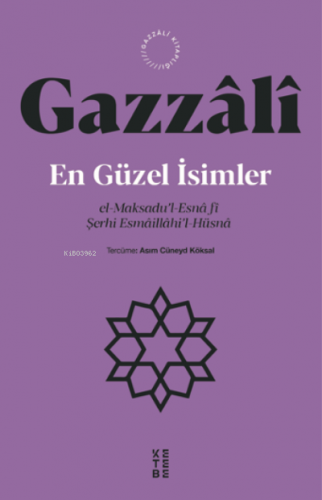 En Güzel İsimler;el-Maksadu’l-Esnâ fî Şerhi Esmâillâhi’l-Hüsnâ