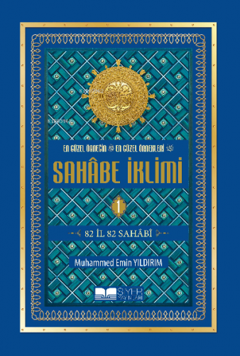 En Güzel Örneğin En Güzel Örnekleri Sahâbe İklimi 1. Cilt Ciltli İthal Kağıt;82 İl 82 Sahabi