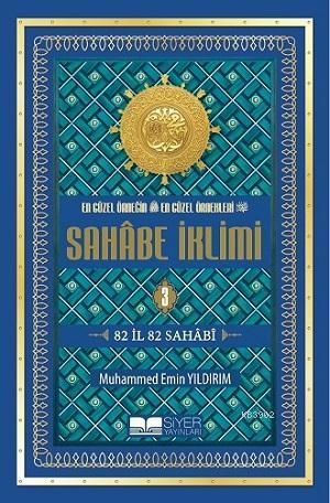 En Güzel Örneğin En Güzel Örnekleri Sahabe İklimi 3.Cilt; 82 İl 82 Sahabi-Ciltli Şamua; 82 İl 82 Sahabi