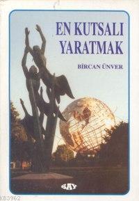 En Kutsalı Yaratmak