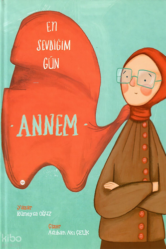 En Sevdiğim Gün: Annem (Ciltli) Rümeysa Oğuz