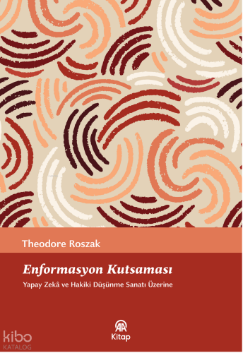 Enformasyon Kuşatması;Yapay Zekâ ve Hakiki Düşünme Sanatı Üzerine
