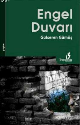 Engel Duvarı Gülseren Gümüş