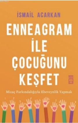 Enneagram ile Çocuğunu  Keşfet; Mizaç Farkındalığıyla Ebeveynlik Yapmak
