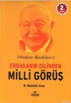 Erbakanın Dilinden Milli Görüş M. Mustafa Uzun