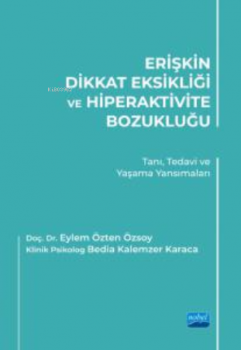 Erişkin Dikkat Eksikliği Ve Hiperaktivite Bozukluğu ;Tanı, Tedavi ve Yaşama Yansımaları
