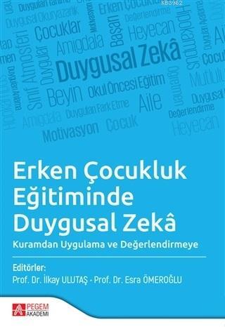 Erken Çocukluk Eğitiminde Duygusal Zeka; Kuramdan Uygulama ve Değerlendirmeye