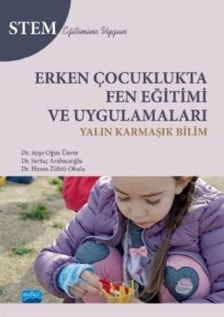 Erken Çocuklukta Fen Eğitimi ve Uygulamaları; Yalın Karmaşık Bilim - Stem Eğitimine Uygun