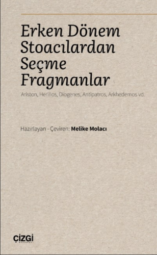 Erken Dönem Stoacılardan Seçme Fragmanlar );(Ariston, Herillos, Diogenes, Antipatros, Arkhedemos vd.