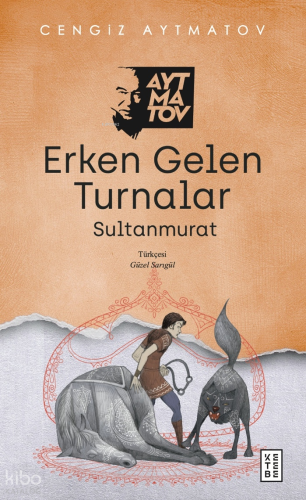 Erken Gelen Turnalar; Sultanmurat Cengiz Aytmatov