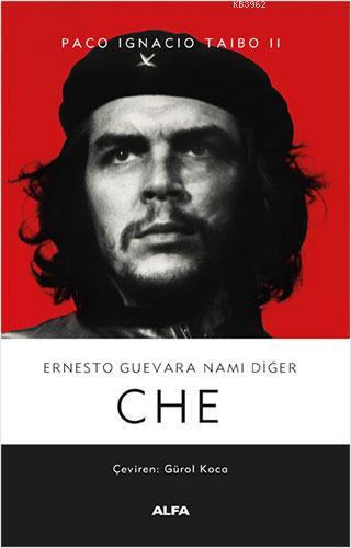 Ernesto Guevara Namı Diğer Che Paco Ignacio Taibo II