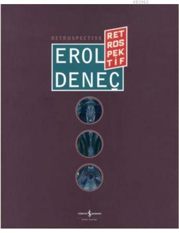 Erol Deneç Retrospektif / Retrospective