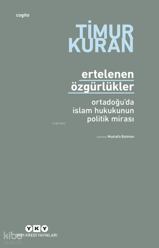 Ertelenen Özgürlükler – Ortadoğu’da İslam Hukukunun Politik Mirası Tim
