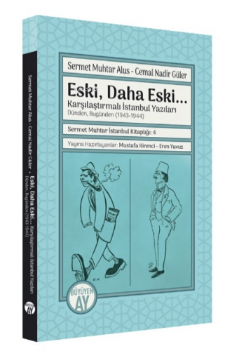 Eski, Daha Eski...;-Karşılaştırmalı İstanbul Yazıları- Dünden, Bugünden (1943-1944)