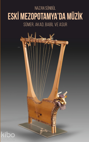 Eski Mezopotamya'da Müzik;Sümer, Akad, Babil ve Asur