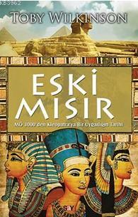 Eski Mısır; M.Ö 3000'den Kleopatra'ya Bir Uygarlığın Tarihi