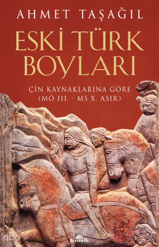 Eski Türk Boyları;Çin Kaynaklarına Göre (MÖ III. - MS X. Asır) Ahmet T